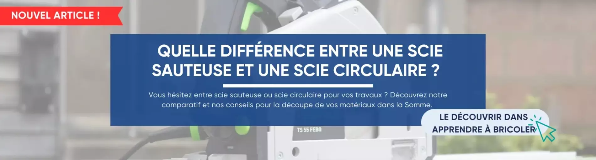 Scie sauteuse ou scie circulaire : quelle différence pour vos découpes ?
