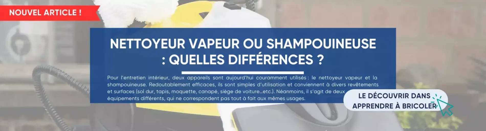 Nettoyeur vapeur, shampouineuse. Quelles différences?